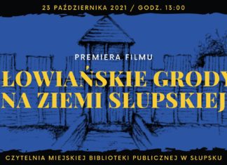 23.10 Premiera filmu: „Słowiańskie grody na Ziemi Słupskiej”