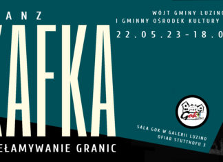 22.05-18.08 Kafka – przełamywanie granic, Luzino