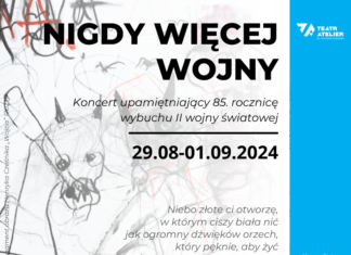 Mamy wejściówki: 29.0-31.08 Nigdy więcej wojny, Teatr Atelier im. Agnieszki Osieckiej