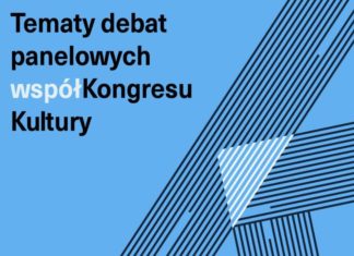Wybrano 20 tematów debat panelowych współKongresu Kultury