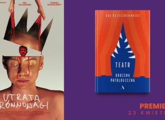 22.04 Przedpremierowy pokaz „Utraty równowagi”, 23.04 Premiera książki „Teatr. Rodzina patologiczna”